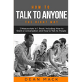 How to Talk to Anyone: The Right Way - Bundle - The Only 2 Books You Need to Master How to Talk to People, Conversation Starters and Social A - Paperback