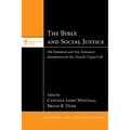 The Bible and Social Justice: Old Testament and New Testament Foundations for the Church's Urgent Call - Hardcover