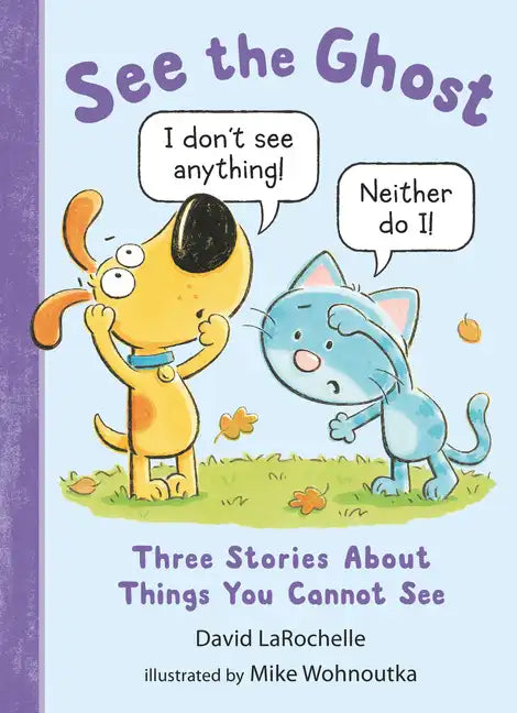 See the Ghost: Three Stories about Things You Cannot See - Hardcover
