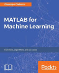 MATLAB for Machine Learning: Practical examples of regression, clustering and neural networks - Paperback