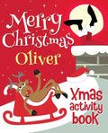 Merry Christmas Oliver - Xmas Activity Book: (Personalized Children's Activity Book) - Paperback