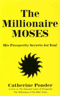 The Millionaire Moses: His Prosperity Secrets for You! (Millionaires of the Bible Series) - Paperback