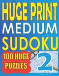 Huge Print Medium Sudoku 2: 100 Medium Level Sudoku Puzzles with 2 puzzles per page. 8.5 x 11 inch book - Paperback