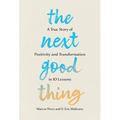 The Next Good Thing: A True Story of Positivity and Transformation in 10 Lessons - Hardcover