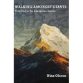 Walking Amongst Giants: Trekking in the Annapurna Region - Paperback