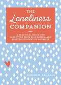 The Loneliness Companion: A Practical Guide for Improving Your Self-Esteem and Finding Comfort in Yourself - Paperback