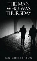 The Man Who Was Thursday: A Nightmare: The Original 1908 Edition - Hardcover
