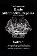 The Mystery of Basic Automotive Repairs - Solved! - Paperback