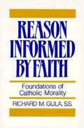 Reason Informed by Faith: Foundations of Catholic Morality - Paperback
