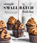 Simple Small-Batch Baking: 60 Recipes for Perfectly Portioned Cookies, Cakes, Bars, and More - Paperback
