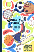Would You Rather - Sport Edition: A Hilarious and Interactive Sport themed Questions Game Book for Sports Lovers Ridiculous Scenarios Kids and The Who - Paperback