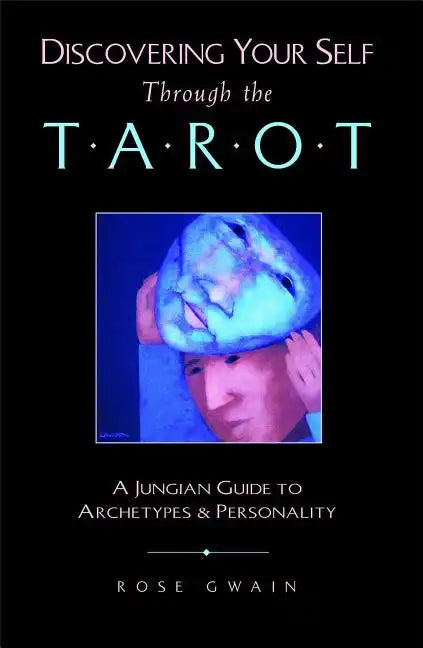 Discovering Your Self Through the Tarot: A Jungian Guide to Archetypes and Personality - Paperback