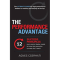 The Performance Advantage: - The 12 SUCCESS PRINCIPLES every senior leader needs to know but executive courses don't teach - Paperback