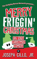 Merry Friggin' Christmas: An Edgy Christmas Comedy - Hardcover
