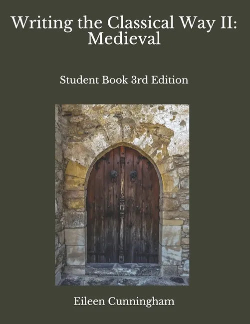 Writing the Classical Way II: Medieval: Student Book 3rd Edition - Paperback
