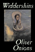 Widdershins by Oliver Onions, Fiction, Horror, Fantasy, Classics - Paperback