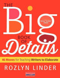 The Big Book of Details: 46 Moves for Teaching Writers to Elaborate - Paperback