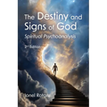 The Destiny and Signs of God: Spiritual Psychoanalysis - Paperback