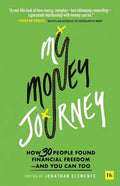 My Money Journey: How 30 People Found Financial Freedom - And You Can Too - Paperback