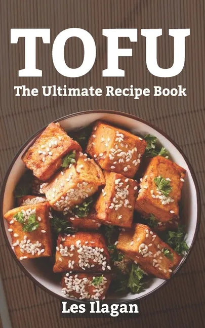 Tofu: The Ultimate Recipe Book - Paperback