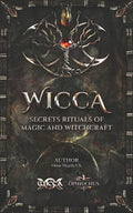 WICCA Secrets Rituals of Magic and Witchcraft - Paperback