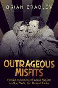 Outrageous Misfits: Female Impersonator Craig Russell and His Wife, Lori Russell Eadie - Paperback