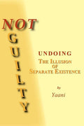 Not Guilty - Undoing the Illusion of Separate Existence - Paperback