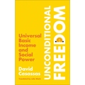 Unconditional Freedom: Universal Basic Income and Social Power - Paperback