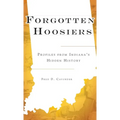Forgotten Hoosiers: Profiles from Indiana's Hidden History - Hardcover