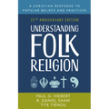 Understanding Folk Religion: 25th Anniversary Edition - Paperback