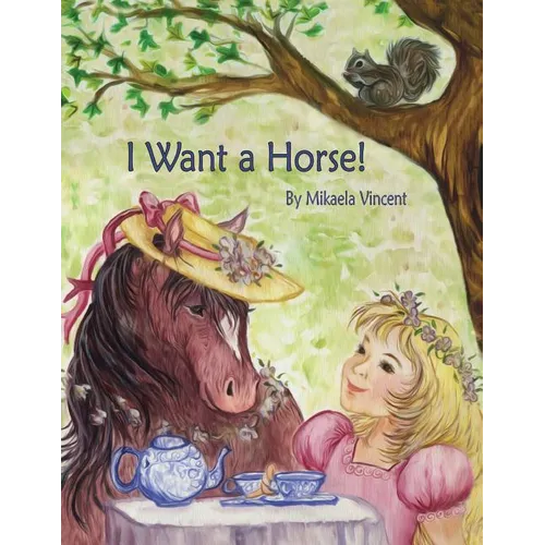 I Want a Horse! (Inspirational children's book for ages 4-8) - Paperback