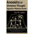 Ancestry of Christian Thought: Egyptian--Hebrew--Greek - Hardcover