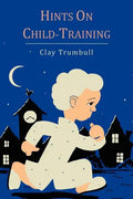 Hints on Child-Training - Paperback