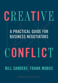 Creative Conflict: A Practical Guide for Business Negotiators - Hardcover