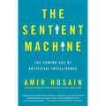 The Sentient Machine: The Coming Age of Artificial Intelligence - Paperback