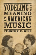 Yodeling and Meaning in American Music - Hardcover