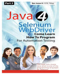 (Part 2) Java 4 Selenium WebDriver: Come Learn How To Program For Automation Testing (Black & White Edition) - Paperback