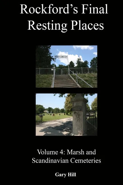 Rockford's Final Resting Places: Volume 4: Marsh and Scandinavian Cemeteries - Paperback