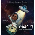 Mr. Shipman's Kindergarten Chronicles I Woke UP - Hardcover