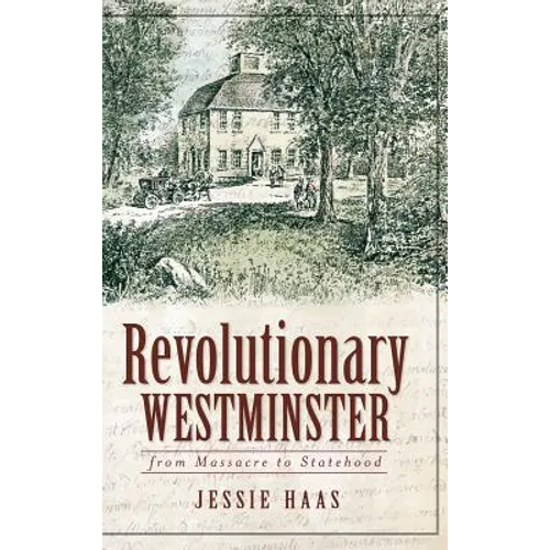 Revolutionary Westminster: From Massacre to Statehood - Hardcover
