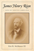 James Henry Rion: Son of South Carolina - Paperback