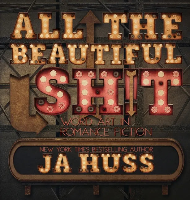 All the Beautiful Sh!t: Word Art in Romance Fiction - Hardcover