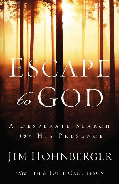 Escape to God: A Desperate Search for His Presence - Paperback