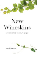 New Wineskins: A commentary on Luke's gospel - Paperback