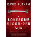 A Lonesome Blood-Red Sun: The Bone Detective, A Dave Beckett Novel - Paperback