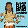 Dream Big Drum Bigger The Coloring Book - Paperback