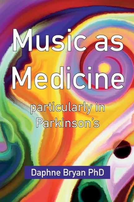 Music As Medicine particularly in Parkinson's - Paperback