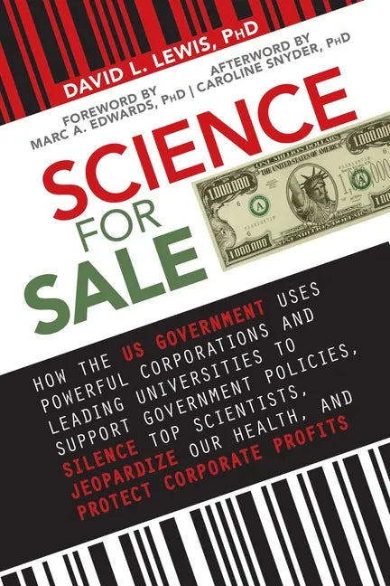 Science for Sale: How the Us Government Uses Powerful Corporations and Leading Universities to Support Government Policies, Silence Top - Paperback