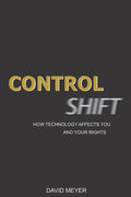 Control Shift: How Technology Affects You and Your Rights - Paperback