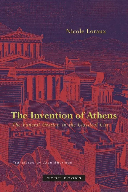 The Invention of Athens: The Funeral Oration in the Classical City - Paperback